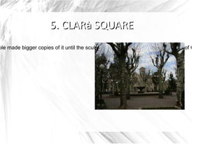 ple made bigger copies of it until the sculpture became a representative image of Olot. It Is one o
 