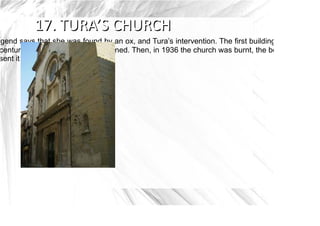 egend says that she was found by an ox, and Tura’s intervention. The first building was from the
 centuries it was restored and widened. Then, in 1936 the church was burnt, the bell tower destr
 sent it is restored.
 