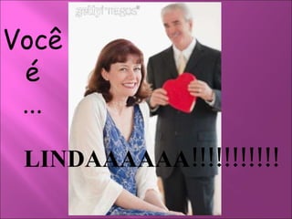 LINDAAAAAA!!!!!!!!!!! Você é ... 