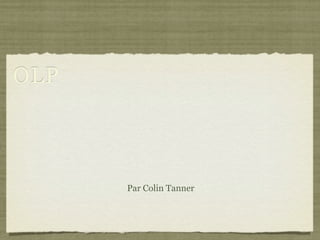 OLP



      Par Colin Tanner
 