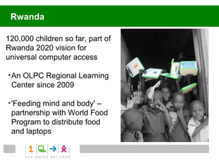 Nicaragua

• 30,000 XOs distributed by the Zamora-Terán Foundation
• Support from public and private companies
• Support from other countries (Denmark)
 