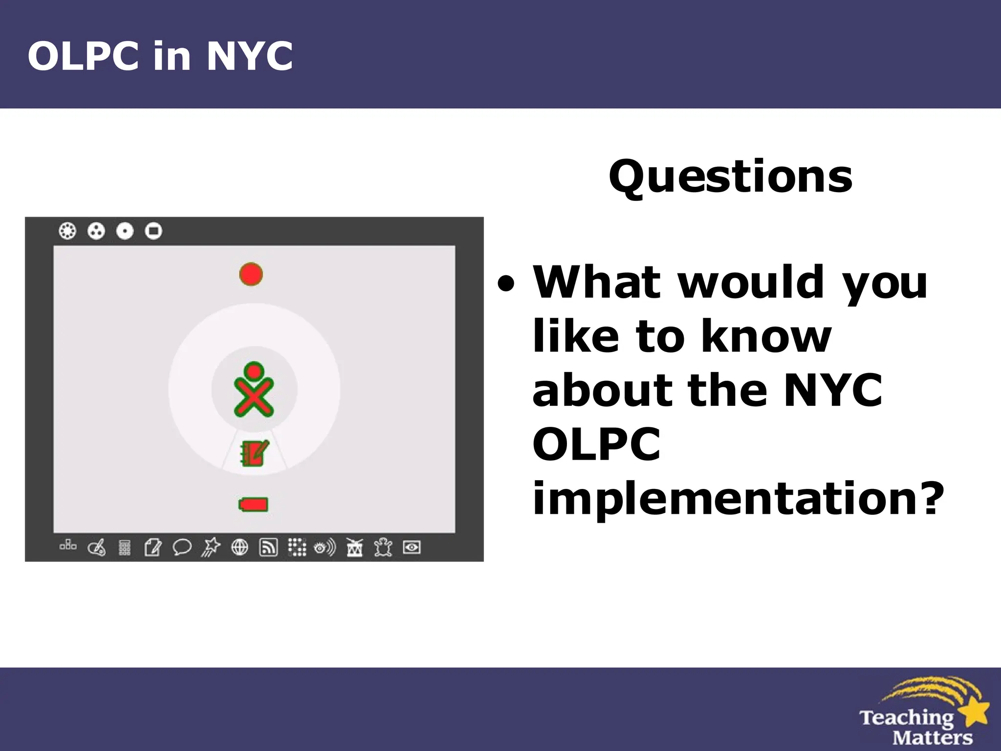 OLPC in NYC Questions What would you like to know about the NYC  OLPC implementation? 