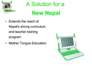 A Solution for a  New Nepal Extends the reach of Nepal's strong curriculum and teacher training program Mother Tongue Education 