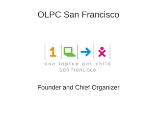 OLPC San Francisco




Founder and Chief Organizer
 