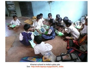 Khairat school is India's pilot site.
See http://wiki.laptop.org/go/OLPC_India
 