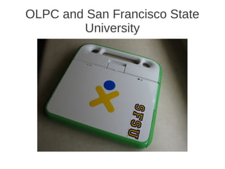 OLPC and San Francisco State
        University
 
