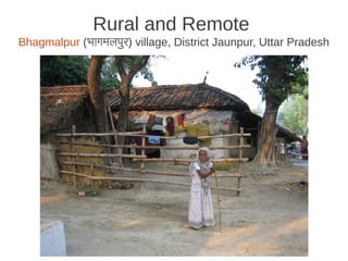 Rural and Remote
Bhagmalpur (भागमलपुर) village, District Jaunpur, Uttar Pradesh
 