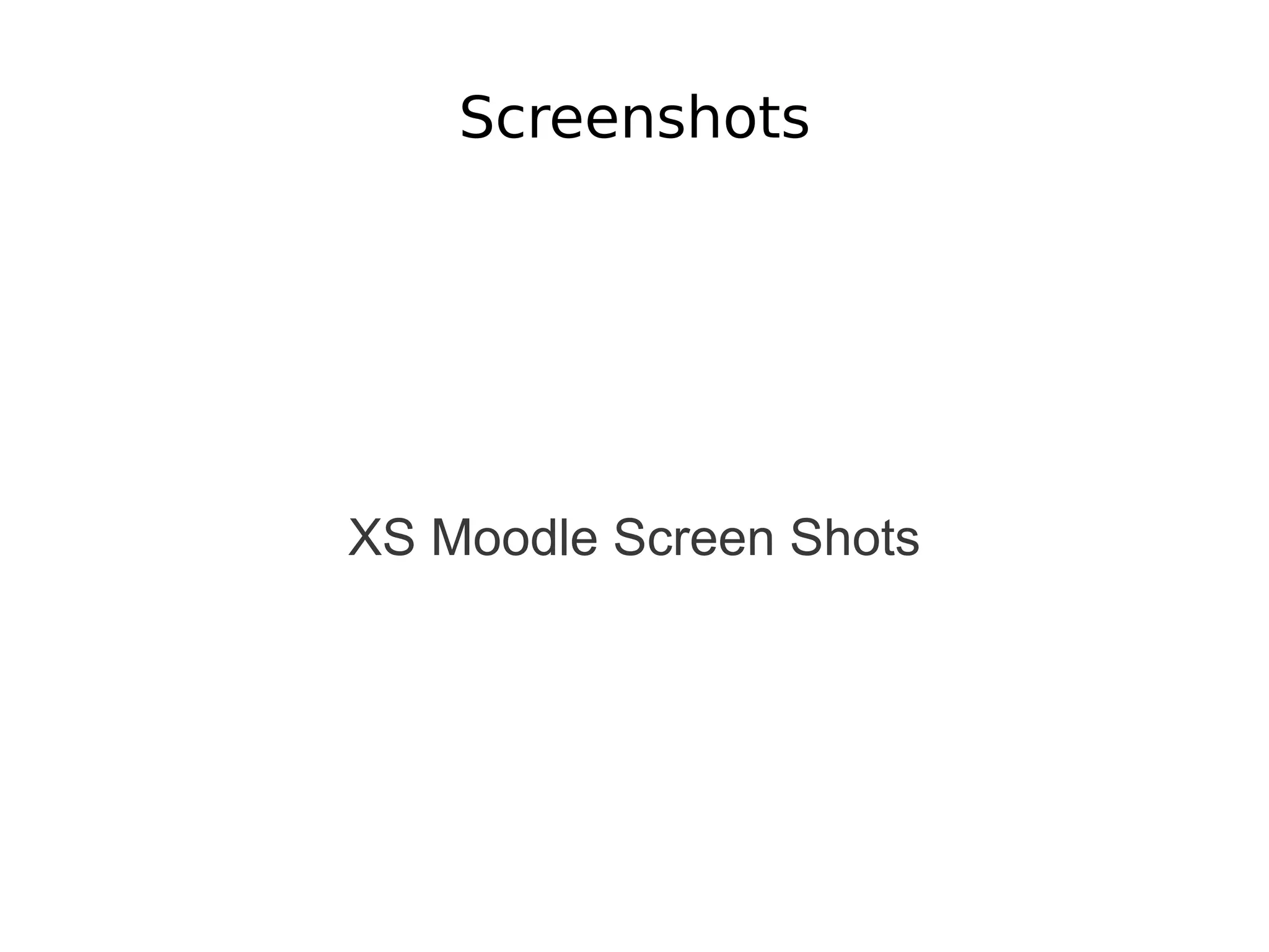 Screenshots




XS Moodle Screen Shots
 
