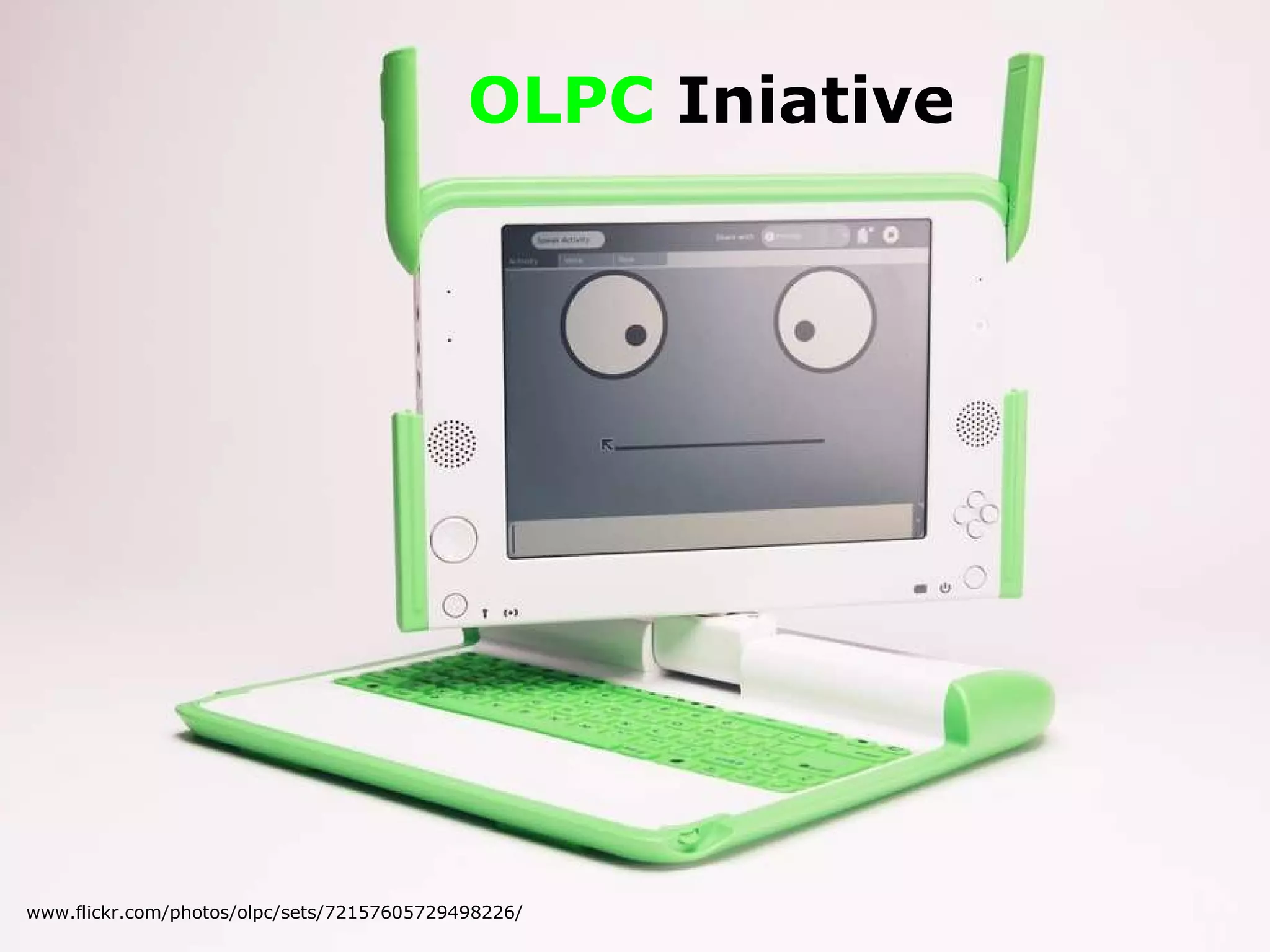 www.flickr.com/photos/olpc/sets/72157605729498226/ OLPC  Iniative 