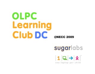 OLPC Learning Club
    Title Slide 2009
             @NECC
 
