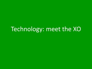 Technology: meet the XO
 