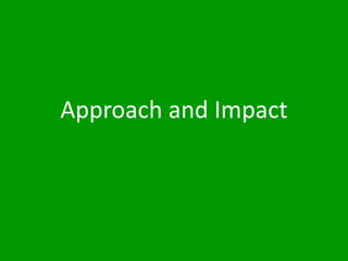 Approach and Impact
 