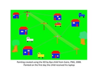 Painting created using the XO by 8yo child from Gaire, PNG, 2008.
       Painted on the first day the child received his laptop
 