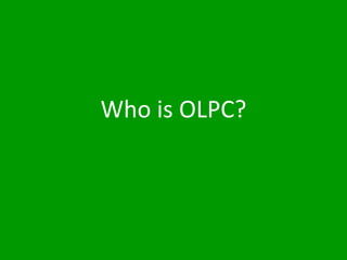 Who is OLPC?
 