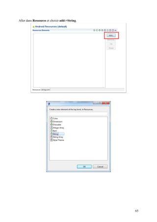 65 
Aller dans Ressoures et choisir add->String. 
 