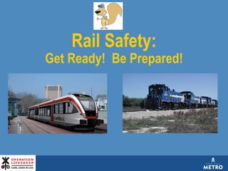 Rail Safety: Get Ready!  Be Prepared! 