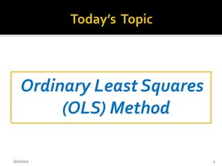 Ordinary Least Squares
(OLS) Method
6/21/2013 3
 