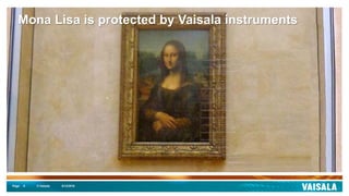 Page © Vaisala
Mona Lisa is protected by Vaisala instruments
5/12/20168
 