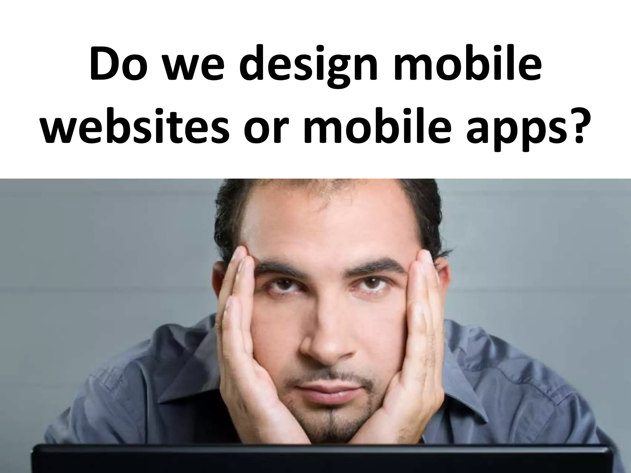 Do we design mobile websites or mobile apps?