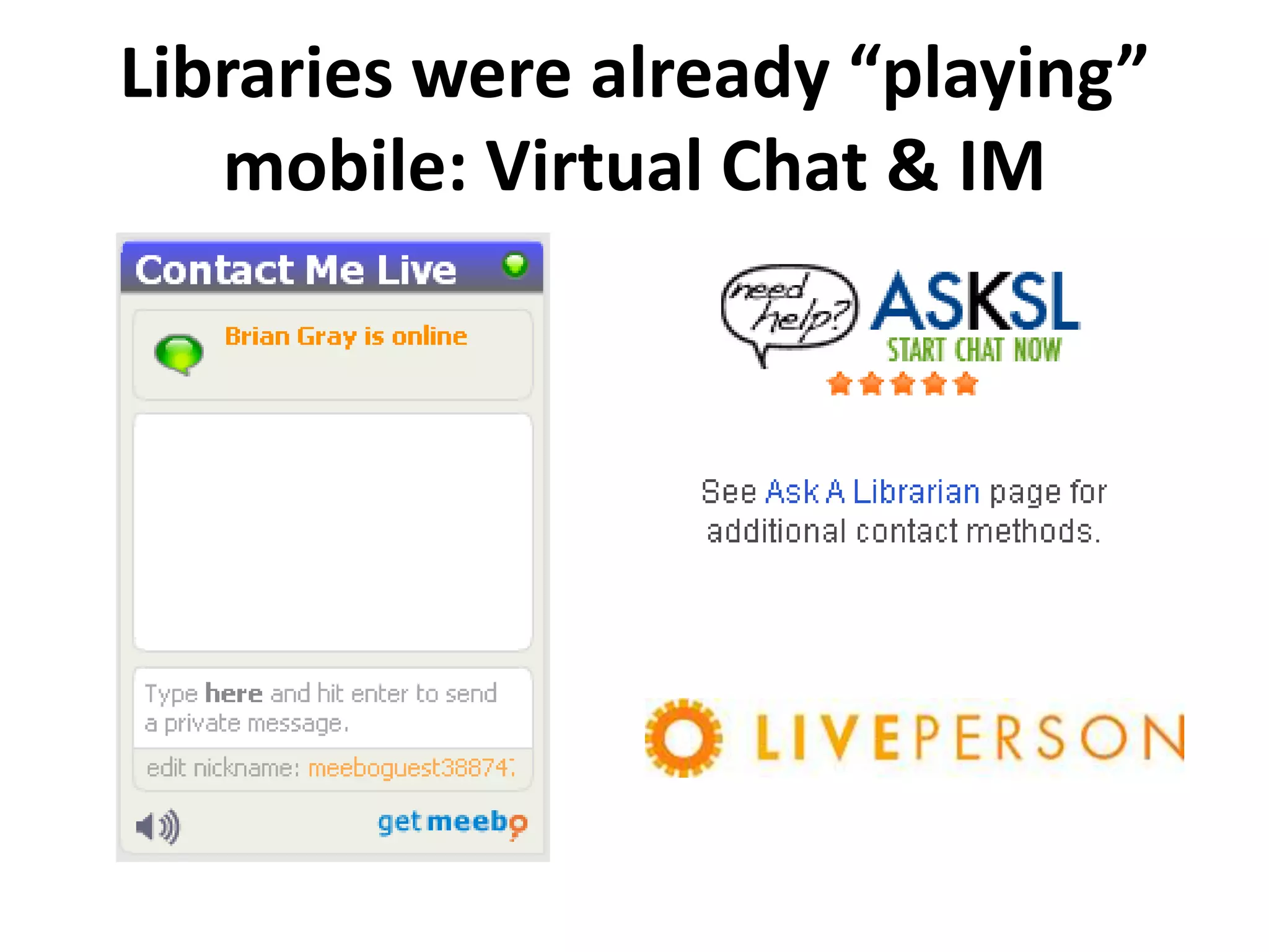 Libraries were already “playing” mobile: Virtual Chat & IM