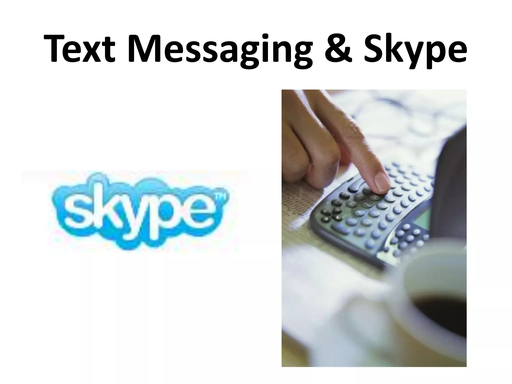 Text Messaging & Skype