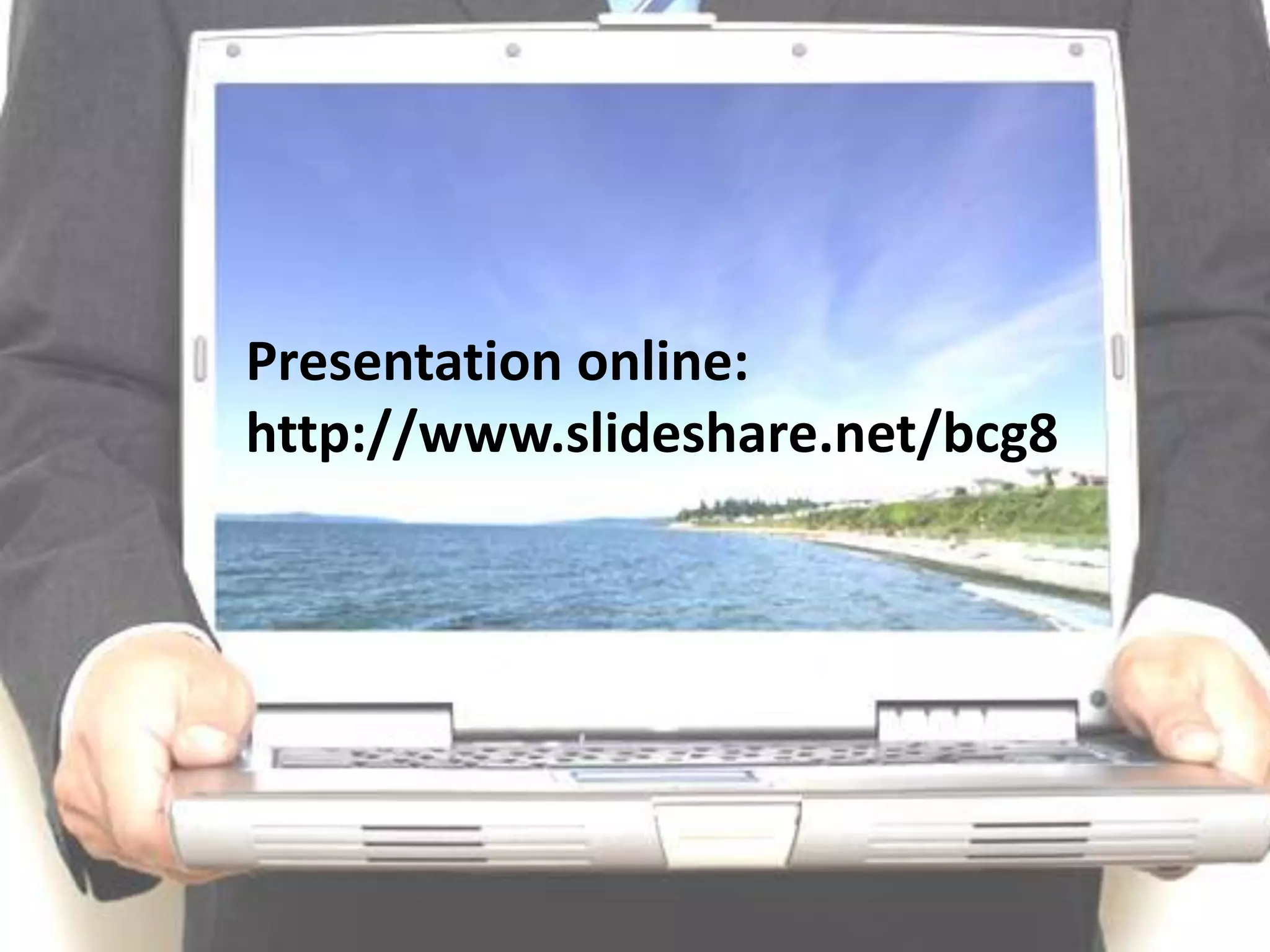 Presentation online:http://www.slideshare.net/bcg8