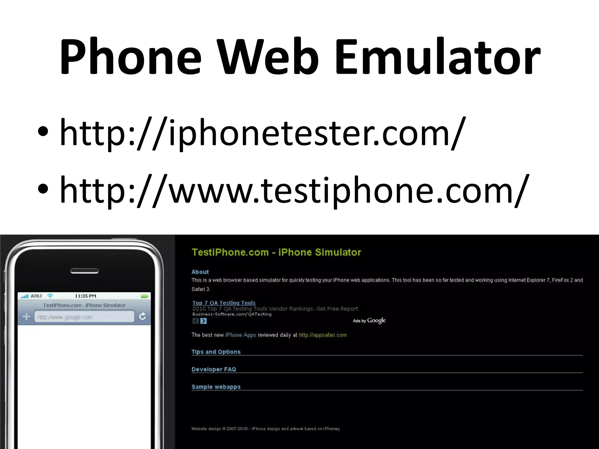 Phone Web Emulatorhttp://iphonetester.com/http://www.testiphone.com/