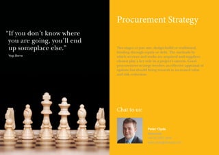 Procurement Strategy
“ f you don’t know where
I
you are going, you’ll end
up someplace else.”
Yogi Berra

Two stages or just one, design-build or traditional,
funding through equity or debt. The methods by
which services and works are acquired and suppliers
chosen play a key role in a project’s success. Good
procurement strategy involves an effective appraisal of
options but should bring rewards in increased value
and risk reduction.

Chat to us:
Peter Clyde
Associate
+44 20 7067 3916
peter.clyde@olswang.com

 