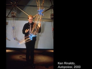 Ken Rinaldo,
Autopoiesi, 2000
 