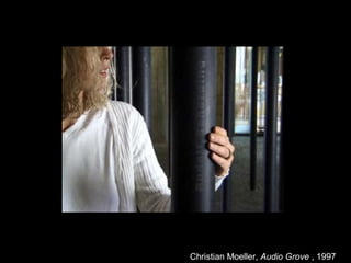 Christian Moeller, Audio Grove , 1997
 