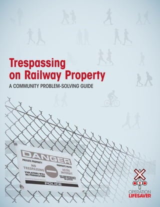 Trespassing
on Railway Property
A COMMUNITY PROBLEM-SOLVING GUIDE
 