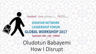 Oludotun Babayemi
How I Disrupt
 