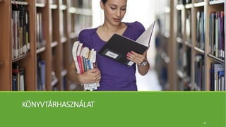 KÖNYVTÁRHASZNÁLAT
24
 