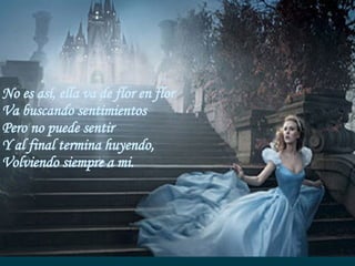 No es así, ella va de flor en flor Va buscando sentimientos Pero no puede sentir Y al final termina huyendo, Volviendo siempre a mi. 