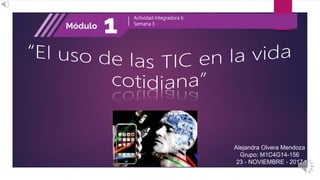 Actividad Integradora 6
Semana 3
Alejandra Olvera Mendoza
Grupo: M1C4G14-156
23 - NOVIEMBRE - 2017
 