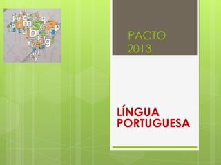 PACTO
2013

LÍNGUA
PORTUGUESA

 
