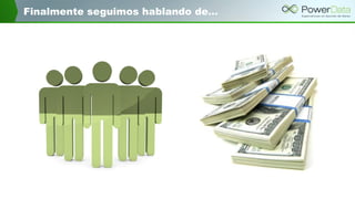 Finalmente seguimos hablando de…
 