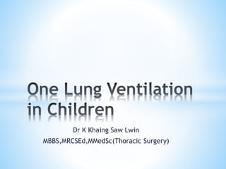 Dr K Khaing Saw Lwin
MBBS,MRCSEd,MMedSc(Thoracic Surgery)
 