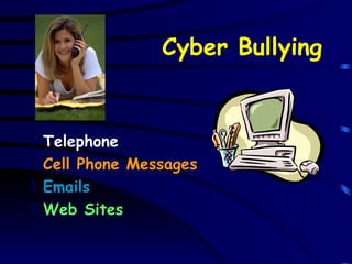 Cyber Bullying Telephone Cell Phone Messages Emails Web Sites 