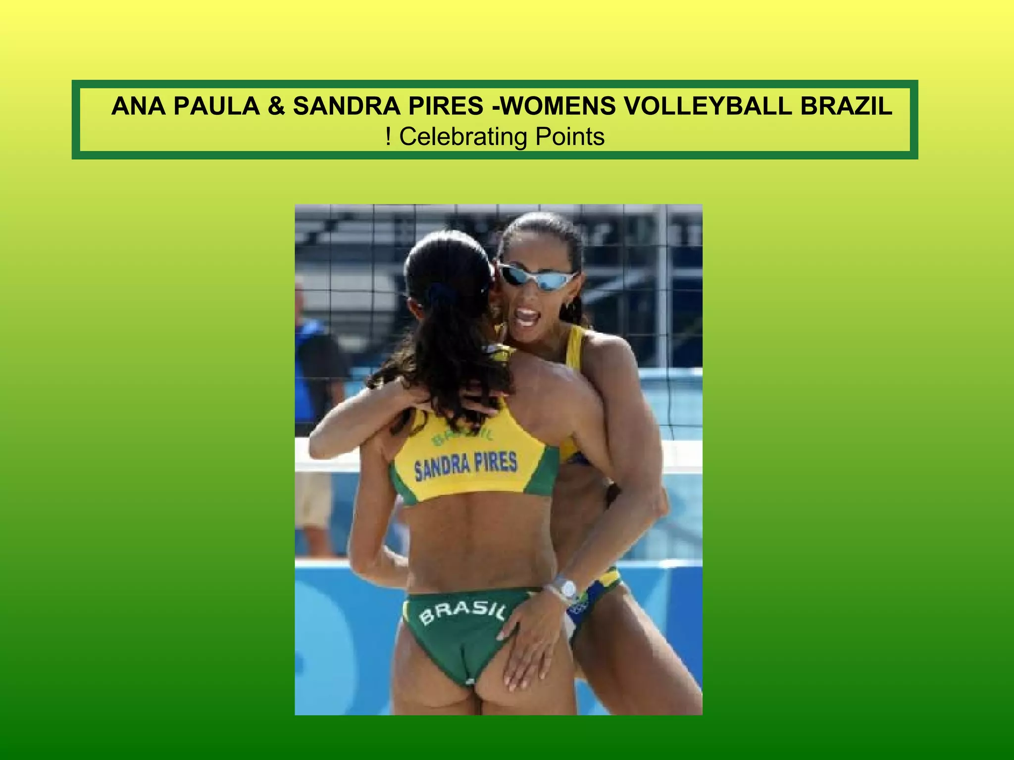 ANA PAULA & SANDRA PIRES  -  WOMENS VOLLEYBALL BRAZIL   Celebrating Points ! 
