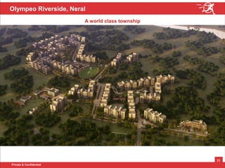Private & Confidential
16
Olympeo Riverside, Neral
A world class township
 