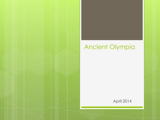 Ancient Olympia
April 2014
 