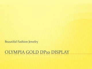Olympia Gold DP10 Display  Beautiful Fashion Jewelry 