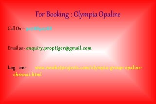 For Booking : Olympia Opaline
Call On – 9278892788
Email us - enquiry.proptiger@gmail.com
Log on- www.newhotprojects.com/o...