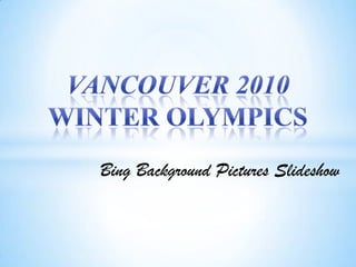 Vancouver 2010 Winter Olympics Bing Background Pictures Slideshow 