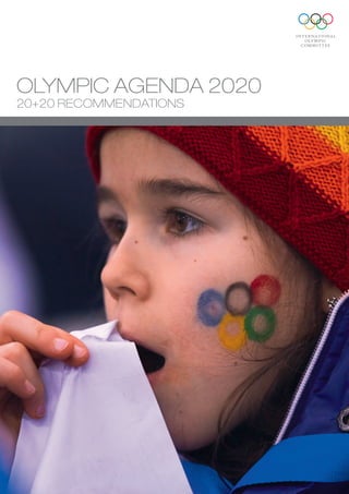 OLYMPIC AGENDA 2020 
20+20 RECOMMENDATIONS 
 