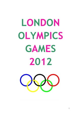 LONDON
OLYMPICS
 GAMES
  2012



           1
 