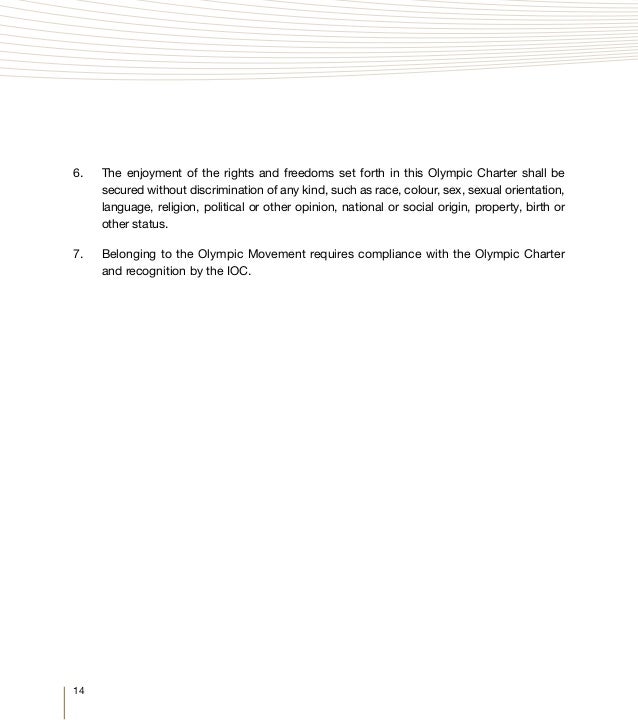 14 6.	 The enjoyment of the rights and freedoms set forth in this Olympic Charter shall be secured without discrimination ...