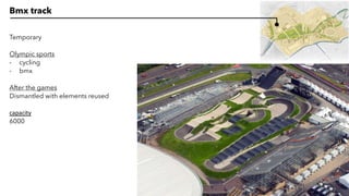 Bmx track
Temporary
Olympic sports
- cycling
- bmx
After the games
Dismantled with elements reused
capacity
6000
 