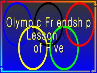 Olympic Friendship Lesson #1  of Five 